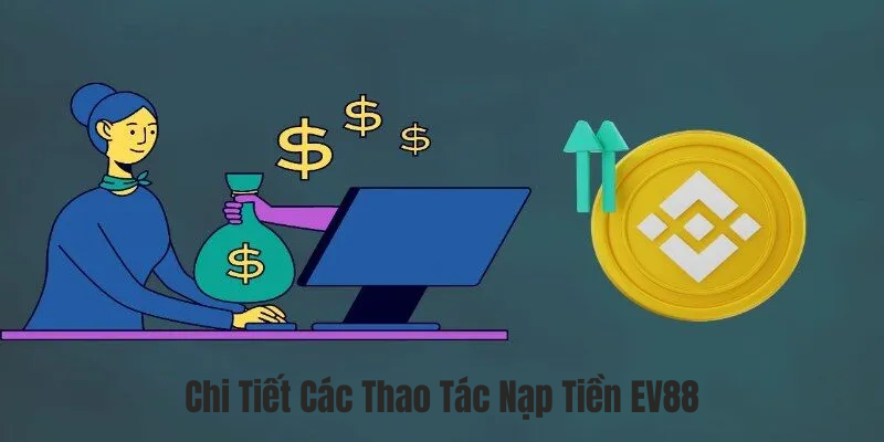 Quy trình thực hiện nạp tiền EV88