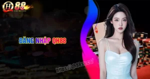 dang-nhap-qh88-huong-dan-va-khac-phuc-loi-thuong-gap