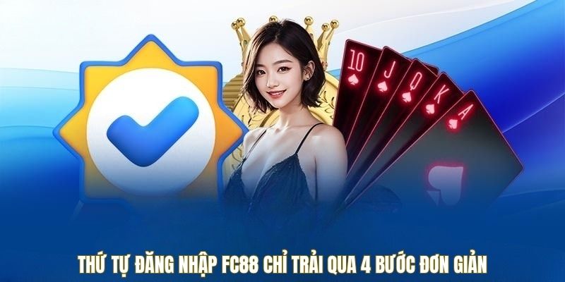 Thứ tự đăng nhập FC88 chỉ trải qua 4 bước đơn giản