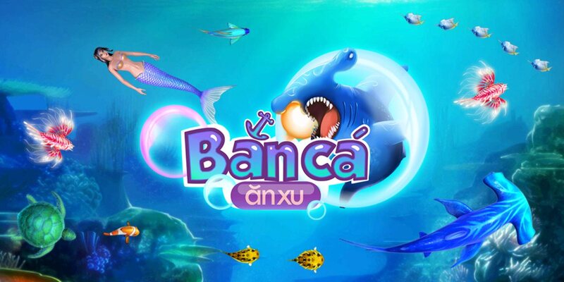 Trải nghiệm chơi bắn cá ăn xu cực đỉnh